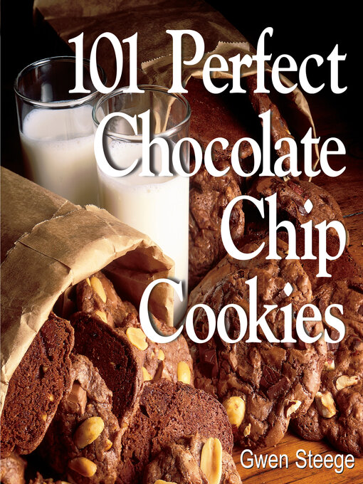 Title details for 101 Perfect Chocolate Chip Cookies by Gwen W. Steege - Available